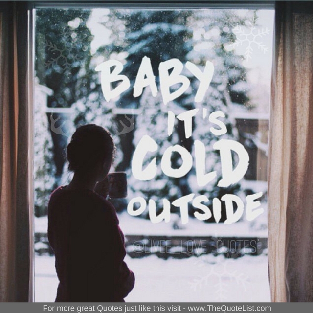 "Baby It’s Cold Outside" - Unknown Author