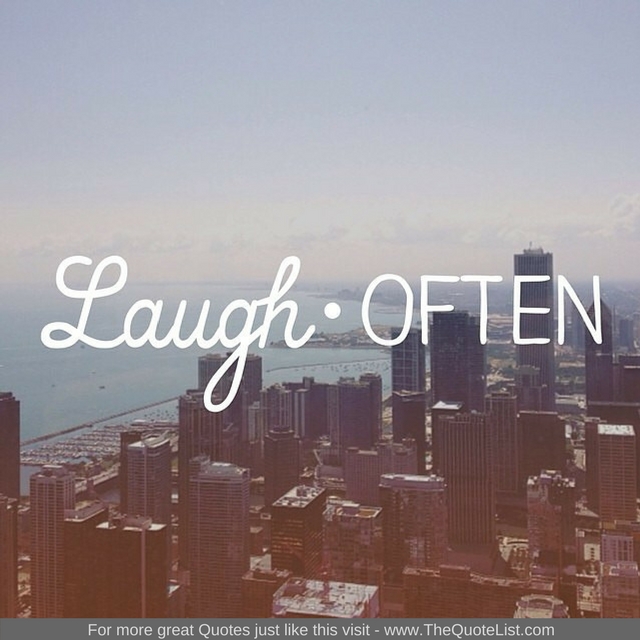"Laugh often"