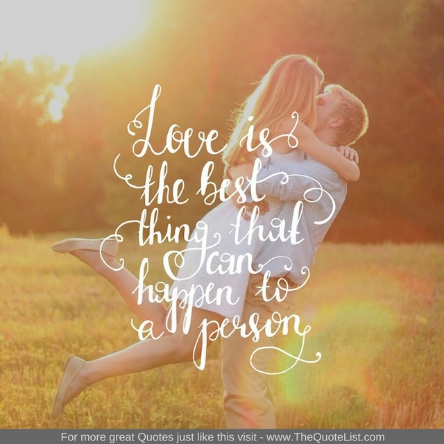 "Love is the best thing that can happen to a person"