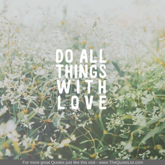 "Do all things with love"