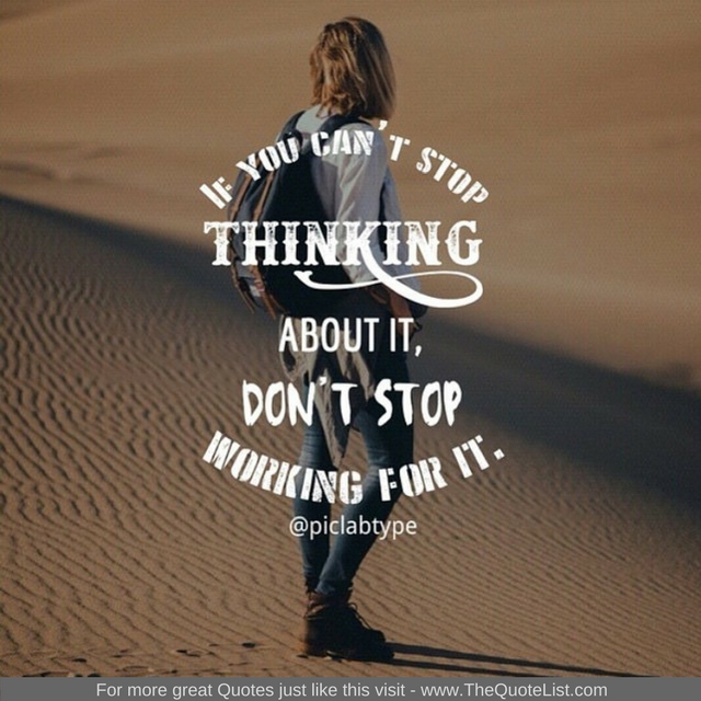 "If you can't stop thinking about it, don't stop working for it"