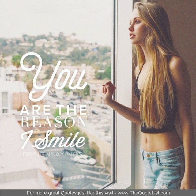 "You are the reason I smile"