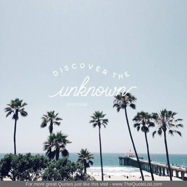 "Discover the unknown"
