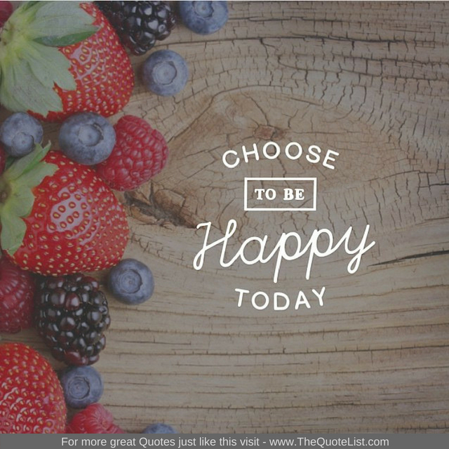 "Choose to be happy today"