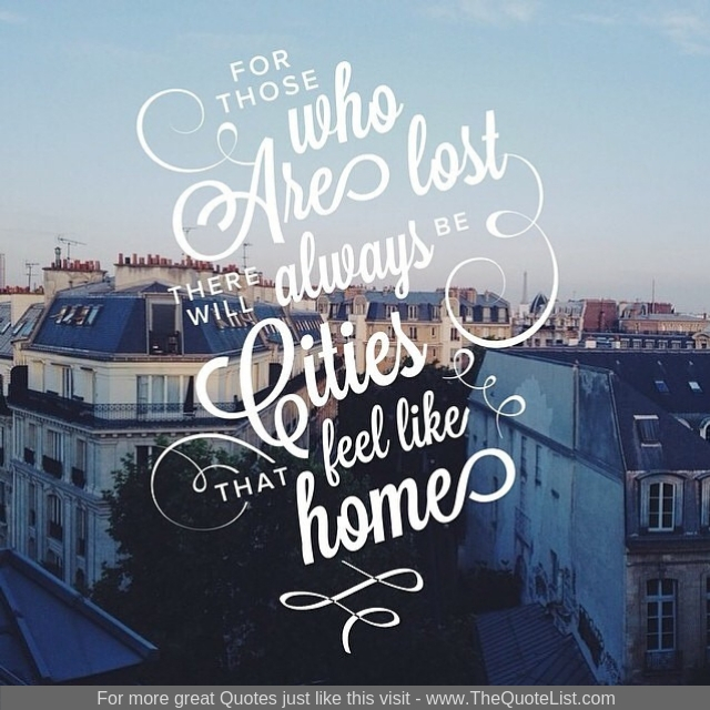 "For those who are lost, there will always be cities that feel like home"