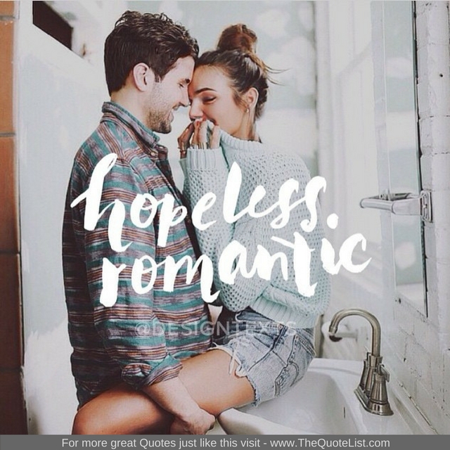 "Hopeless Romantic" - Unknown Author
