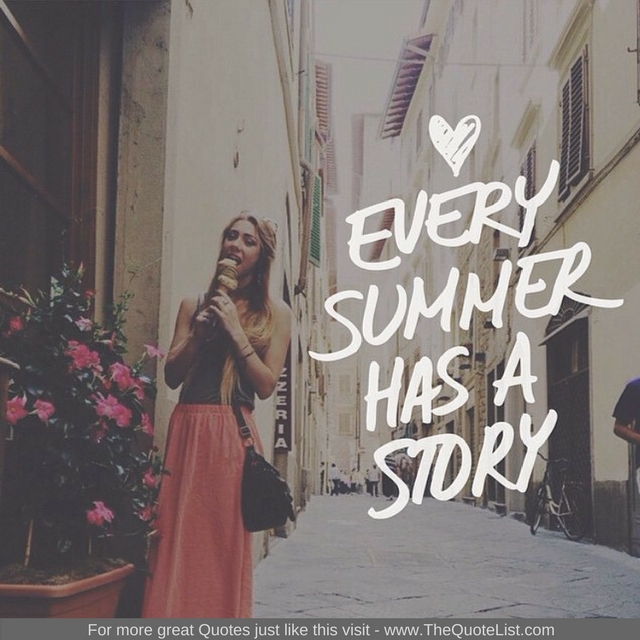 "Every summer has a story" - Unknown Author