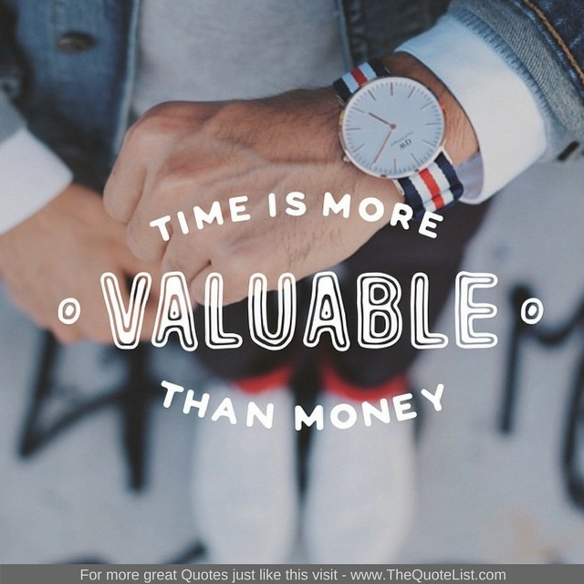 "Time is more valuable than money"