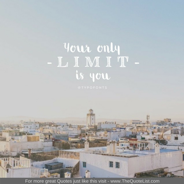 "Your only limit is you"