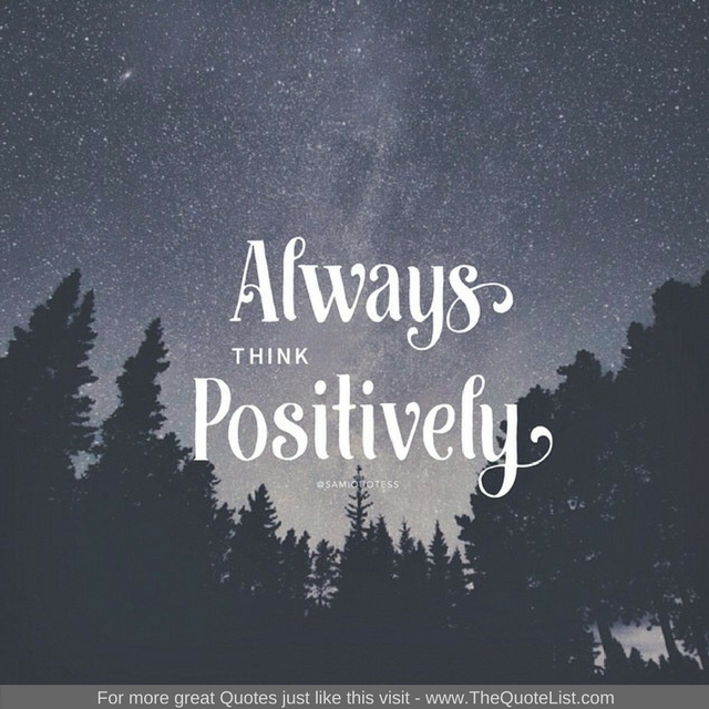 "Always think positively"