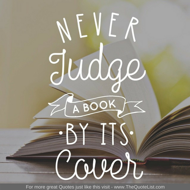 "Never judge a book by its cover"